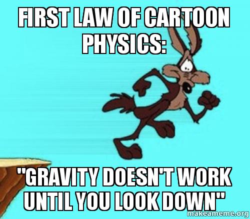 A gravidade não funciona até que você olhe para baixo